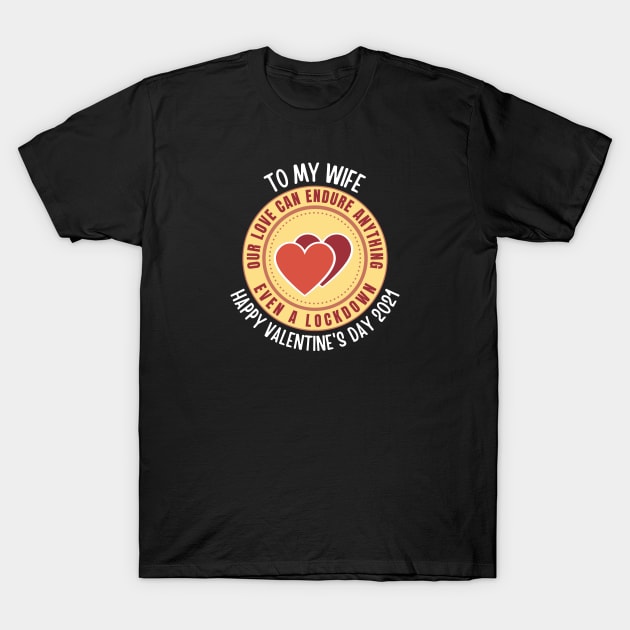 To my Wife Happy Valentine's Day 2021 T-Shirt by InspiredCreative